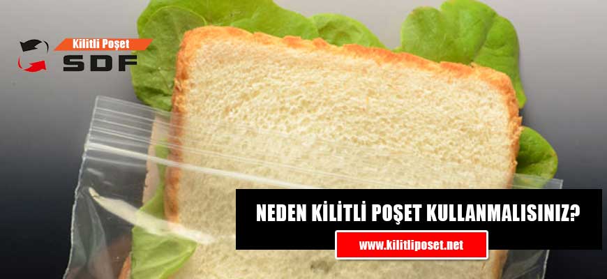 Neden Kilitli Poşet Kullanmalısınız?